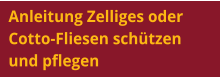 Anleitung Zelliges oder Cotto-Fliesen schützen und pflegen