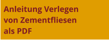 Anleitung Verlegen  von Zementfliesen  als PDF